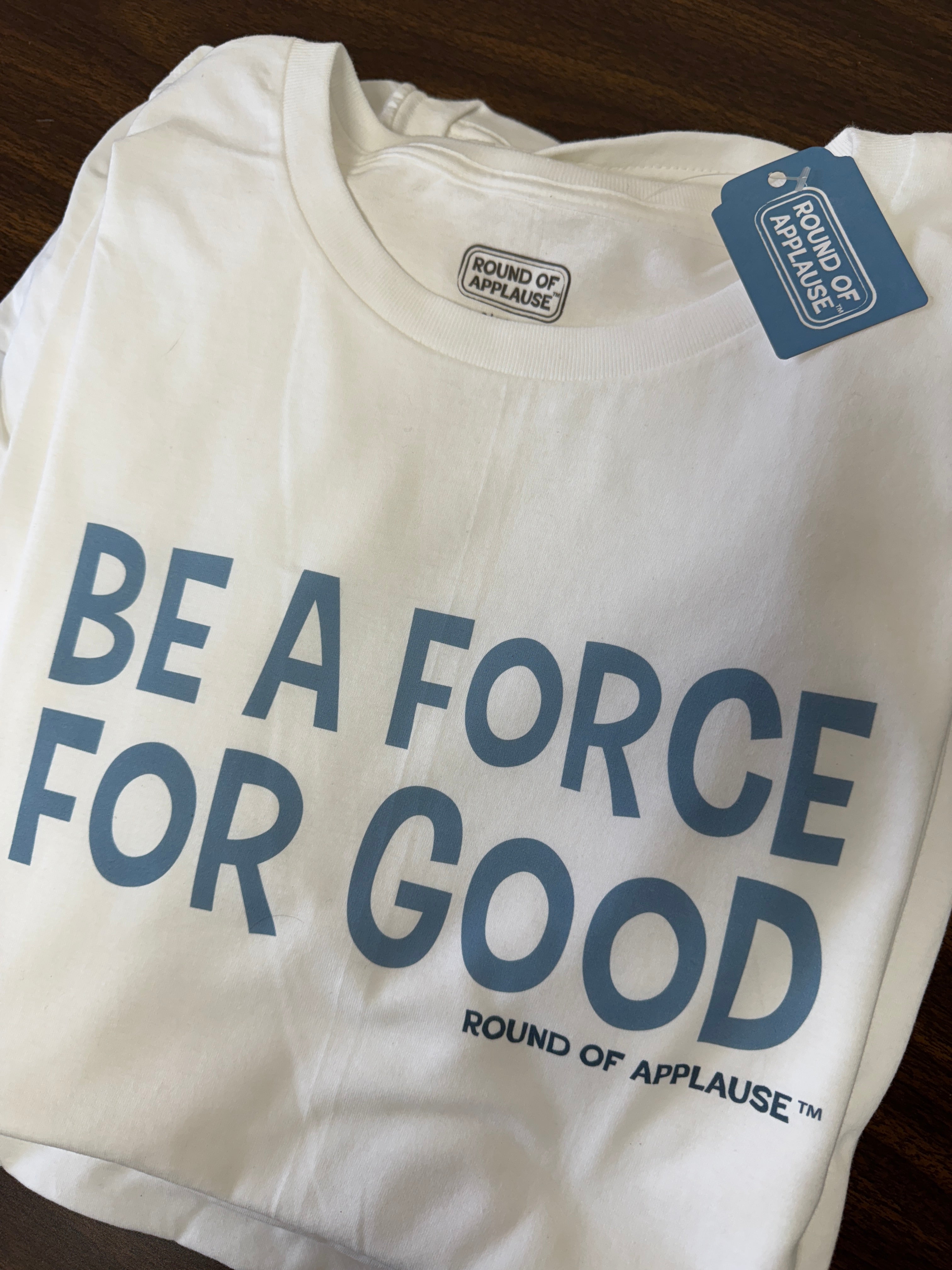 Round Of Applause, Be A Force For Good, Short Sleeve T-Shirt