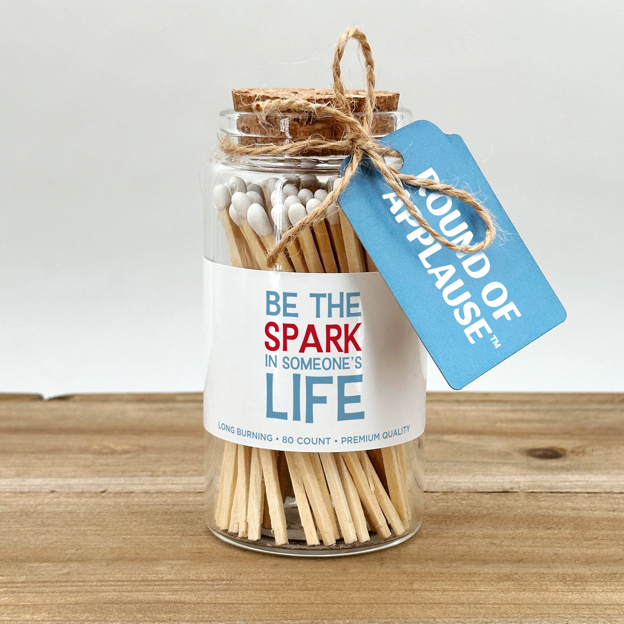 Be The Spark In Someone's Life, Round Of Applause Apothecary Wooden Matches in a Jar